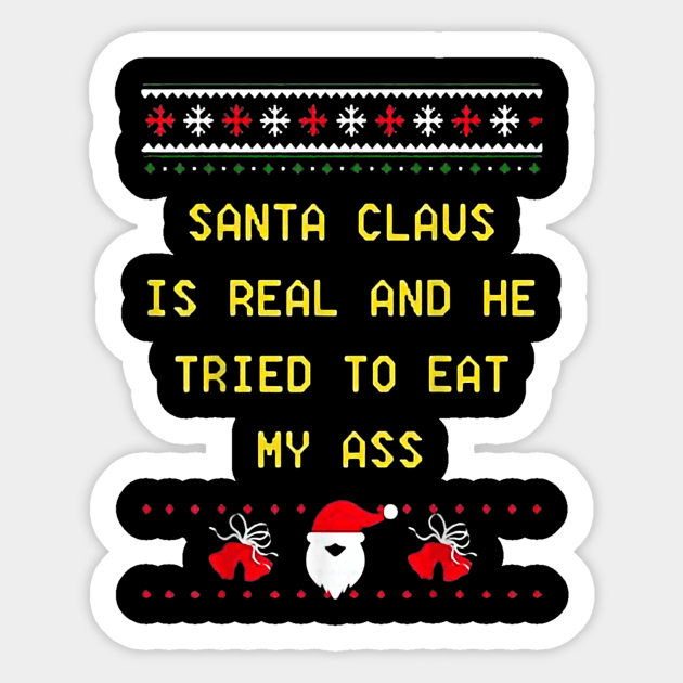 Santa Claus Is Real And He Tried To Eat My Ass Funny Christmas Sticker by Ripke Jesus